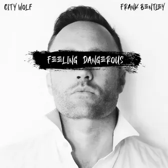 Feeling Dangerous by Frank Bentley