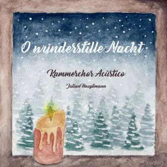 O wunderstille Nacht...Lieder von Advent bis Weihnachten by Julian Hauptmann