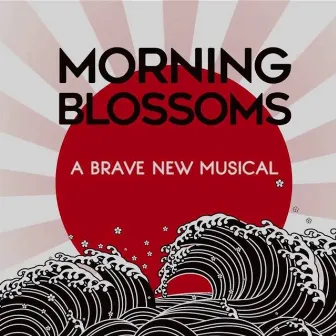 Morning Blossoms (A Brave New Musical) [Original Live Recording] by Chloé Charody