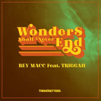 Wonders Shall Never End by Rey Macc