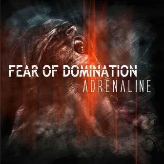 Adrenaline by Fear Of Domination