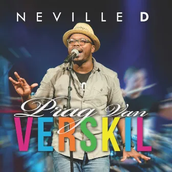 Prag Van Verskil (Live) by Neville D