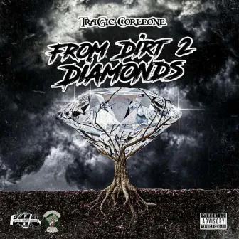 From Dirt 2 Diamonds by TraGic Corleone