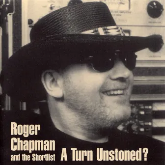 A Turn Unstoned? by Roger Chapman & The Shortlist