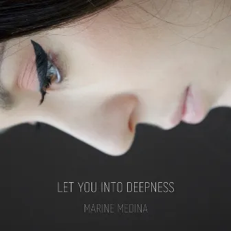 Let You Into Deepness by Marine Medina