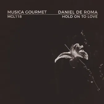 Hold On To Love by Daniel De Roma