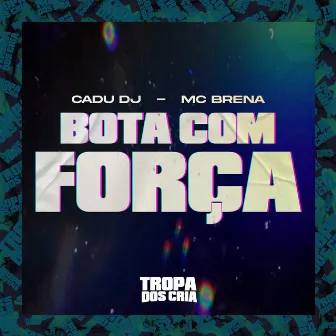 Bota Com Força by MC Brena