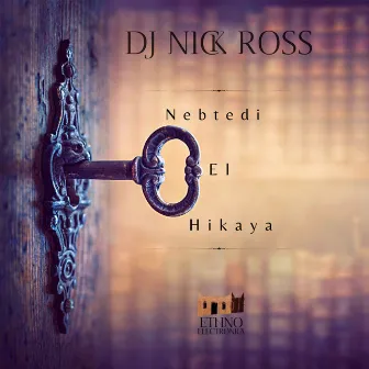 Nebtedi El Hikaya by DJ Nick Ross