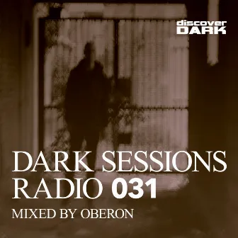 Dark Sessions Radio 031 (Mixed by Oberon) by Oberon