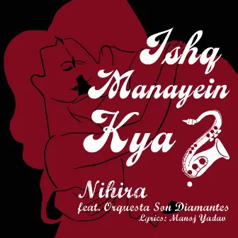 Ishq Manayein Kya? by Nihira Joshi Deshpande