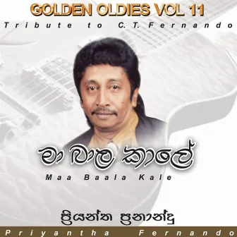 Maa Baala Kale - Golden Oldies, Vol. 11 by Priyantha Fernando