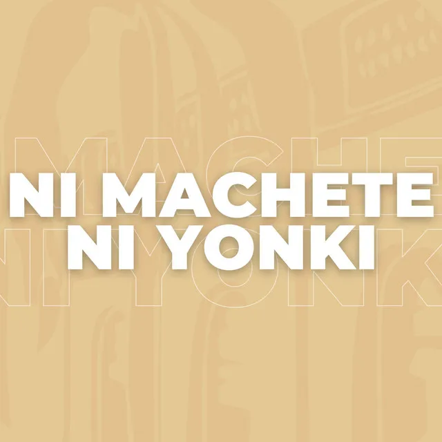 Ni Machete Ni Yonki