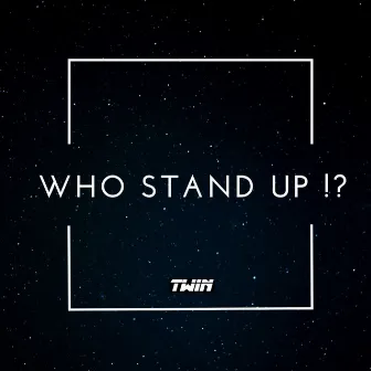 Who Stand Up !? by Dj Twin