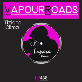 Vapour Roads by Tiziano Clima