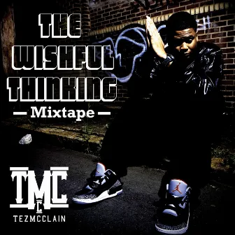 Wishful Thinking Vol.1 by Tez McClain