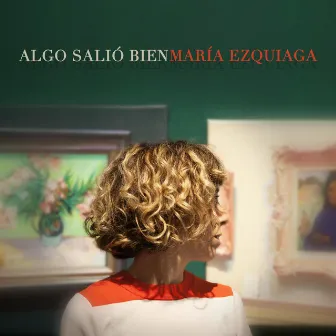 Algo Salió Bien by María Ezquiaga