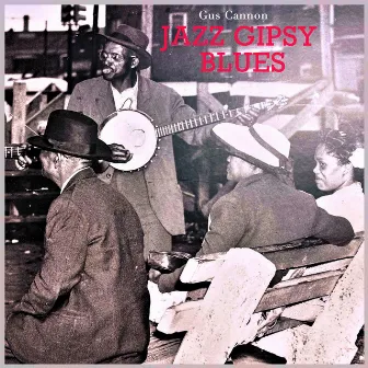 Jazz Gipsy Blues by Gus Cannon