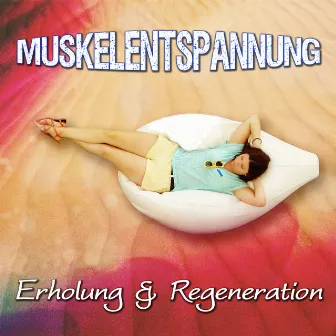 Muskelentspannung - Erholung und Regeneration, Naturgeräusche Entspannungsmusik, Instrumentalmusik, Musiktherapie, Meditationsmusik und Yoga, Massage Musik by Sammlung Musiktherapie Paradies