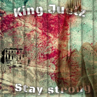 Stay Strong by King Juelz