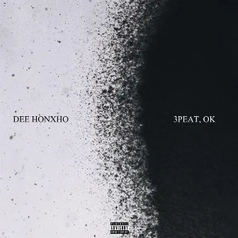 3peat, ok by Dee Honxho