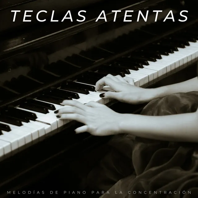 Teclas Atentas: Melodías De Piano Para La Concentración