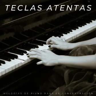 Teclas Atentas: Melodías De Piano Para La Concentración by Salón de Verano Chillout