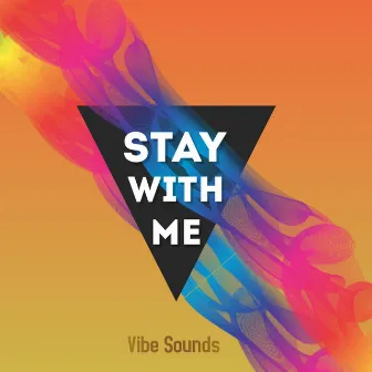 Stay With Me by Vibe Sounds