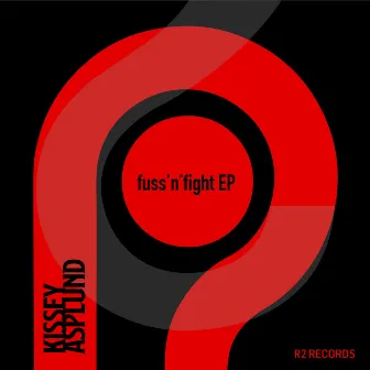 Fuss'n'fight EP by Kissey Asplund