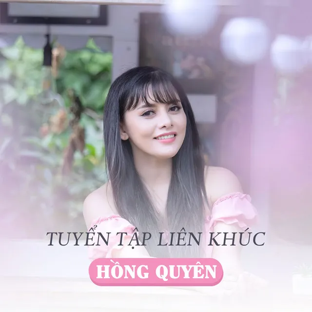 Tuyển Tập Liên Khúc Hồng Quyên