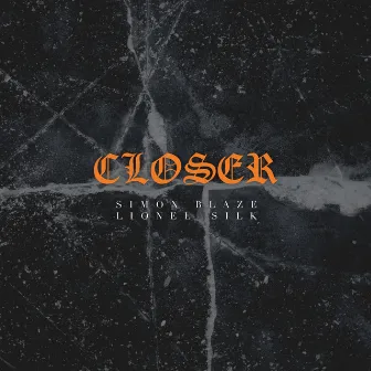 CLOSER by Lionel Silk