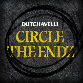 Circle The Endz by dutchavelli