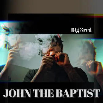 JOHN THE BAPTIST by BIG 3RRD