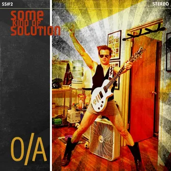 Some Kind of Solution by O/A