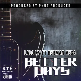 Better Days by Lalo Kv