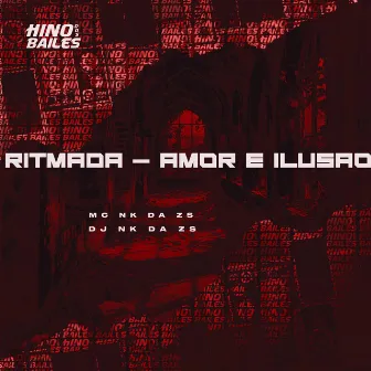 Ritmada - Amor É Ilusão by Mc nk da zs