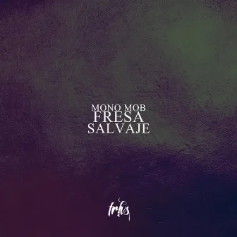 Fresa Salvaje by Mono Mob