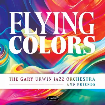 Flying Colors by The Gary Urwin Jazz Orchestra