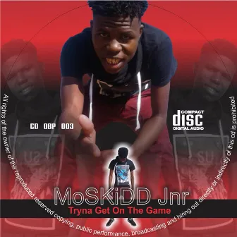 Tryna Get One The Game by Moskidd