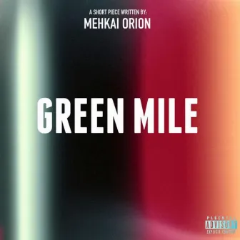 Green Mile by Mehkai Orion