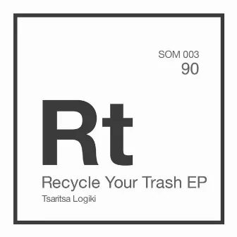 Recycle Your Trash EP by Tsaritsa Logiki