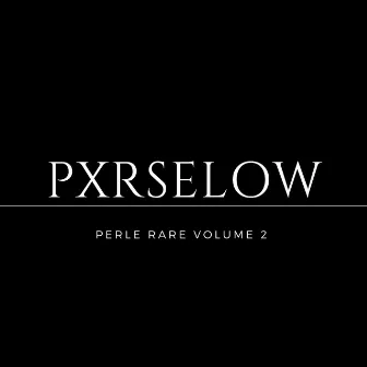 Perle rare, vol. 2 by Pxrselow