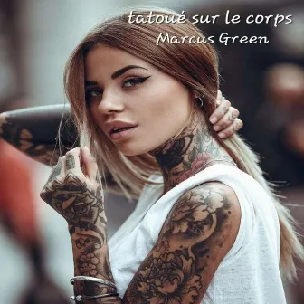 Tatoué sur le corps by Marcus Green