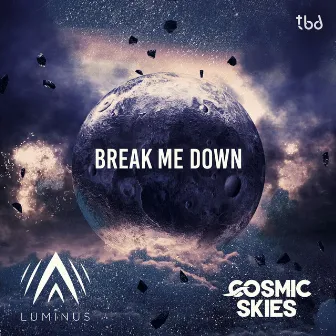 Break Me Down by Cosmic Skies