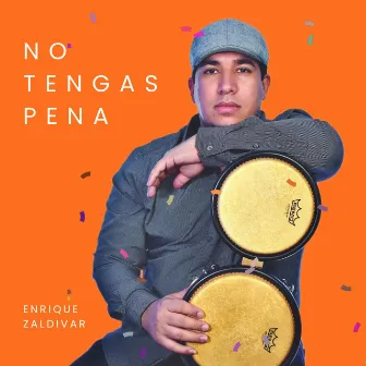 No Tengas Pena by Enrique Zaldivar