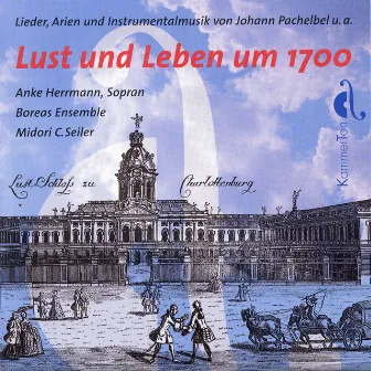 Lust und Leben um 1700 - Songs, Arias and Instrumental Music by Anke Herrmann