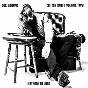 Citizen Smith Volume Two: Nothing To Lose by Doc Brown