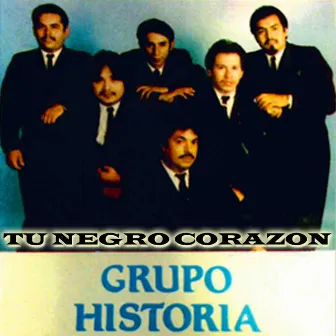 Tu Negro Corazon by Grupo Historia