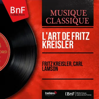 L'art de Fritz Kreisler (Mono Version) by Carl Lamson