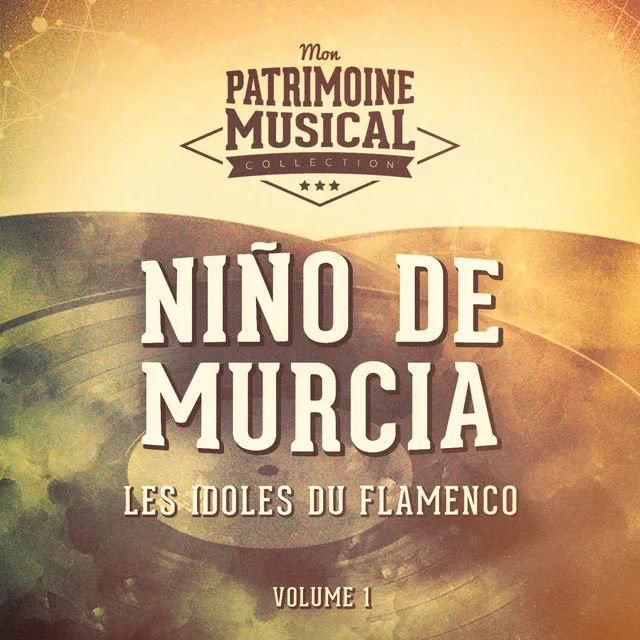 Les idoles du flamenco : Niño de Murcia, Vol. 1