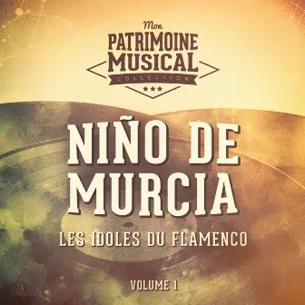 Les idoles du flamenco : Niño de Murcia, Vol. 1 by Niño De Murcia